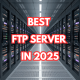 Best FTP Server in 2025